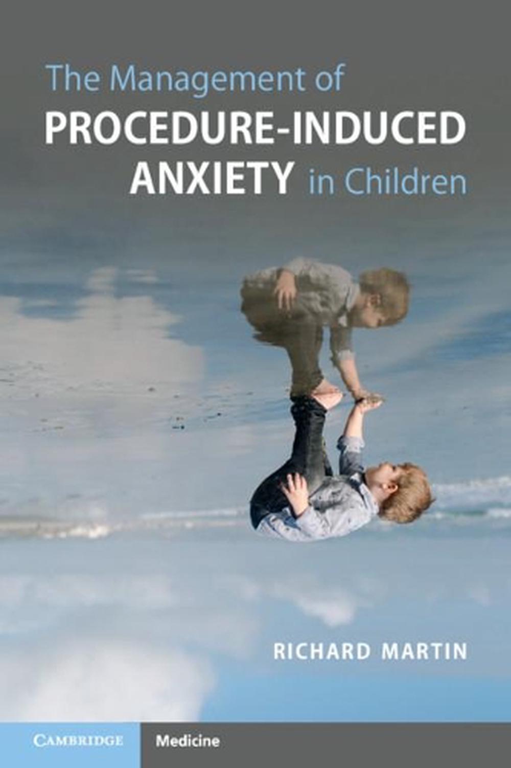 The Management of Procedure-Induced Anxiety in Children, 9781108822947