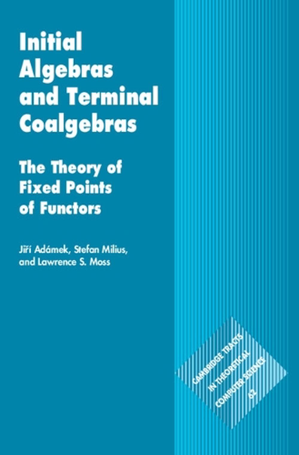 Initial Algebras and Terminal Coalgebras, 9781108835466