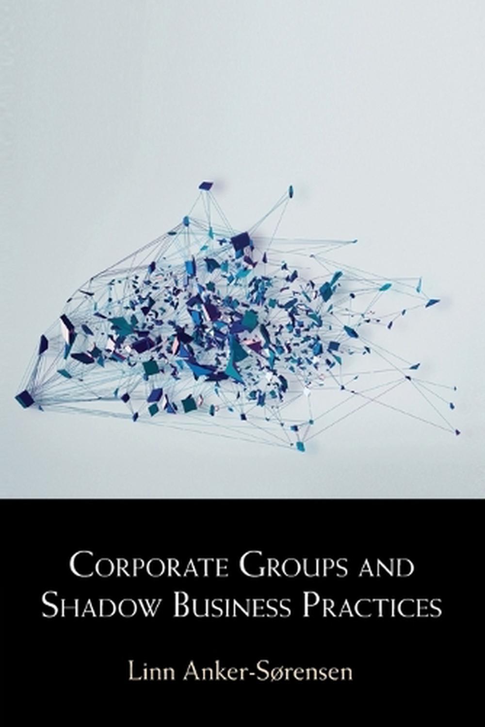 Corporate Groups and Shadow Business Practices, 9781108928397