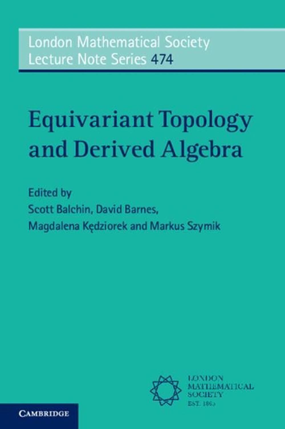 Equivariant Topology and Derived Algebra, 9781108931946