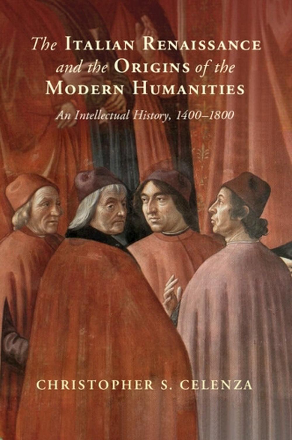 The Italian Renaissance and the Origins of the Modern Humanities, 9781108970419