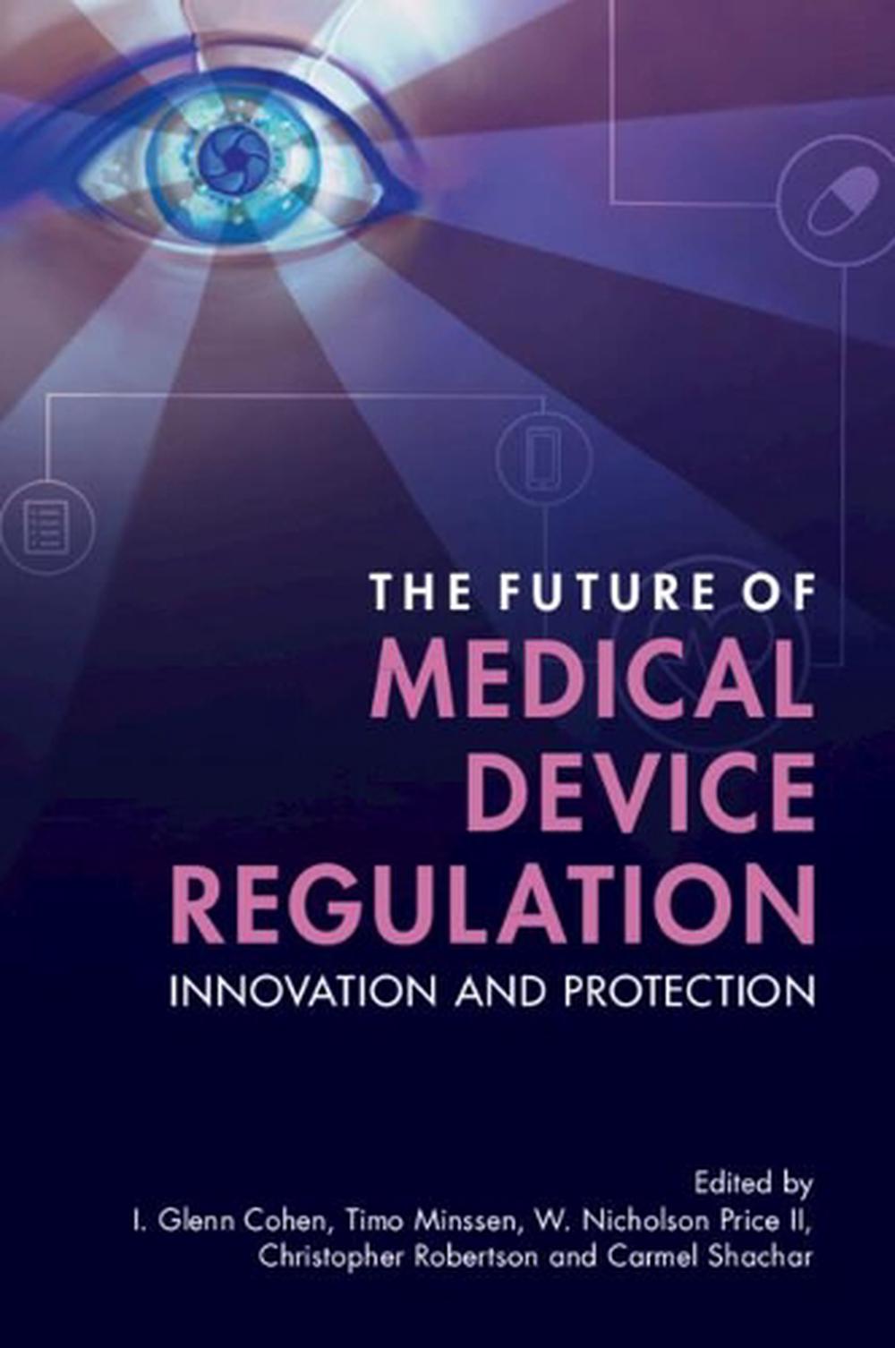 The Future of Medical Device Regulation Innovation and Protection
