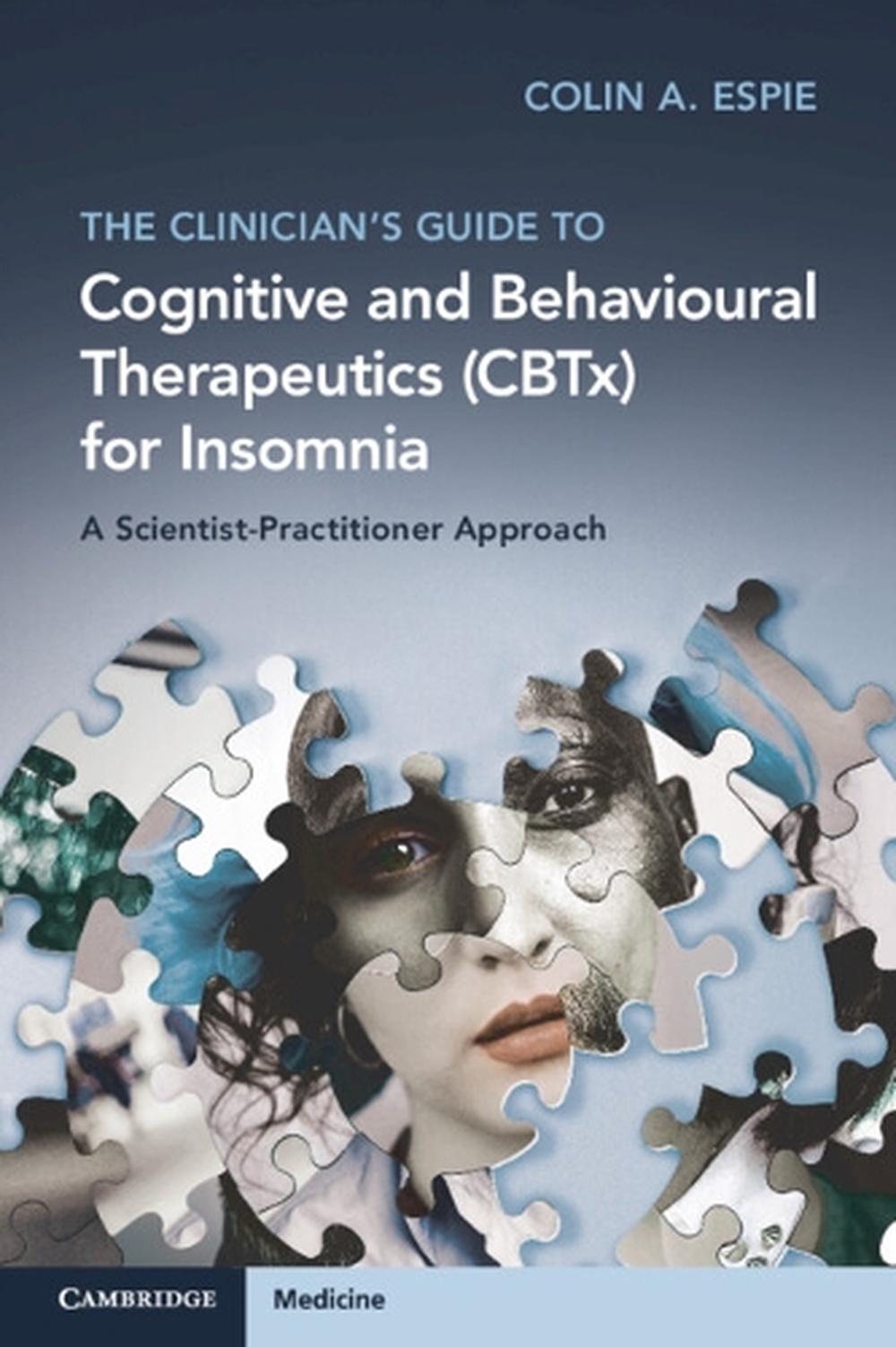 The Clinician's Guide to Cognitive and Behavioural Therapeutics (CBTx) for Insomnia, 9781108984560