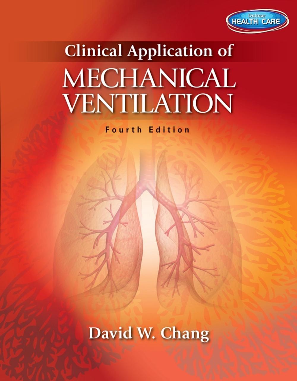 Clinical Application of Mechanical Ventilation, 9781111539580
