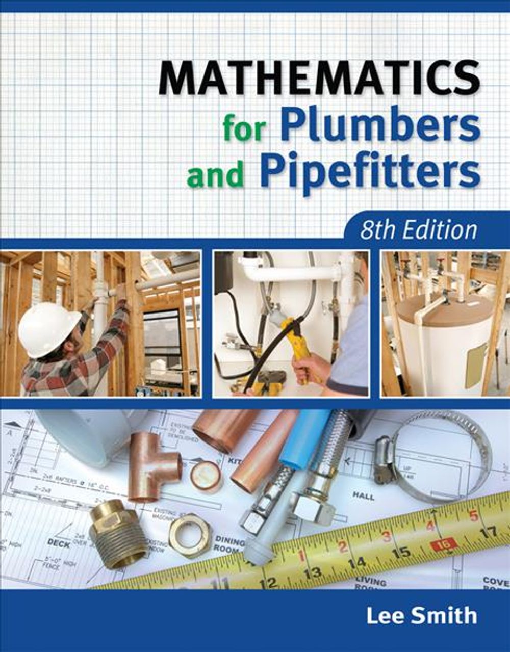 Mathematics for Plumbers and Pipefitters, 8th Edition by Lee Smith - ISBN: 9781111642600