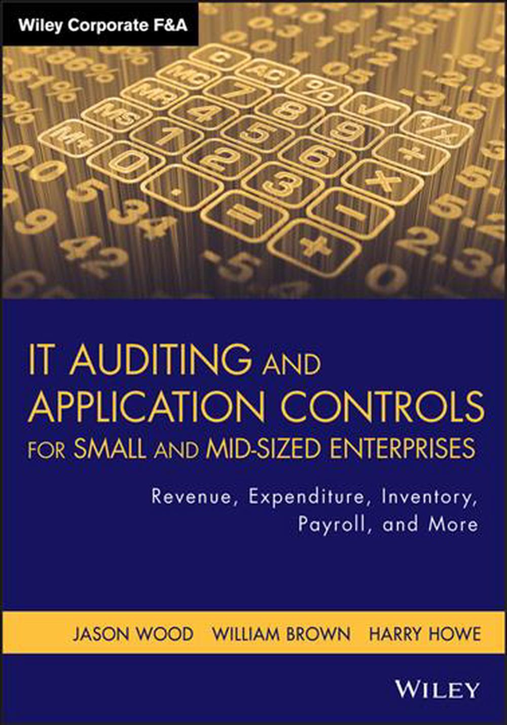 IT Auditing and Application Controls for Small and Mid-Sized Enterprises, 9781118072615