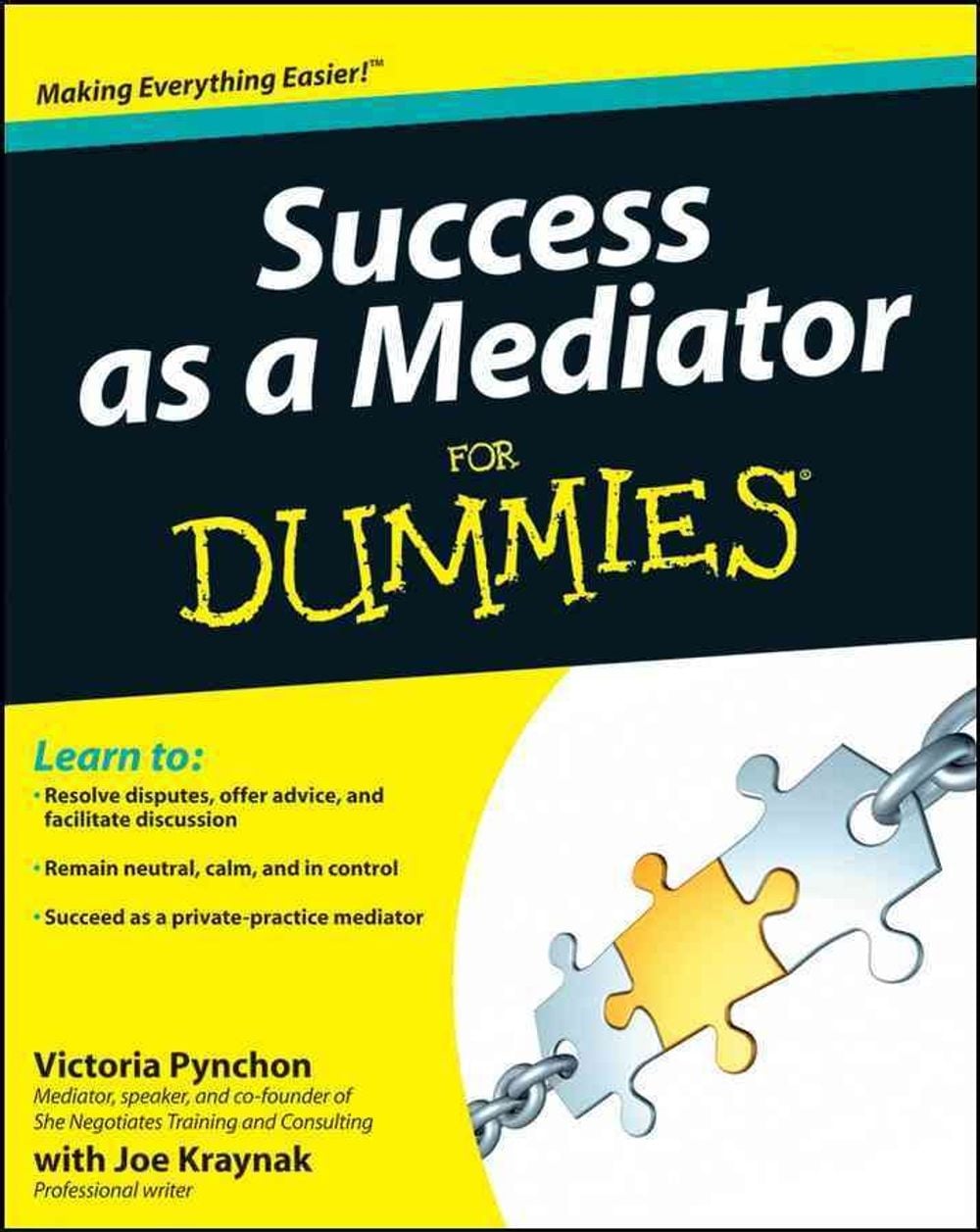 Success as a Mediator For Dummies, 1st Edition by Victoria Pynchon - ISBN: 9781118078624