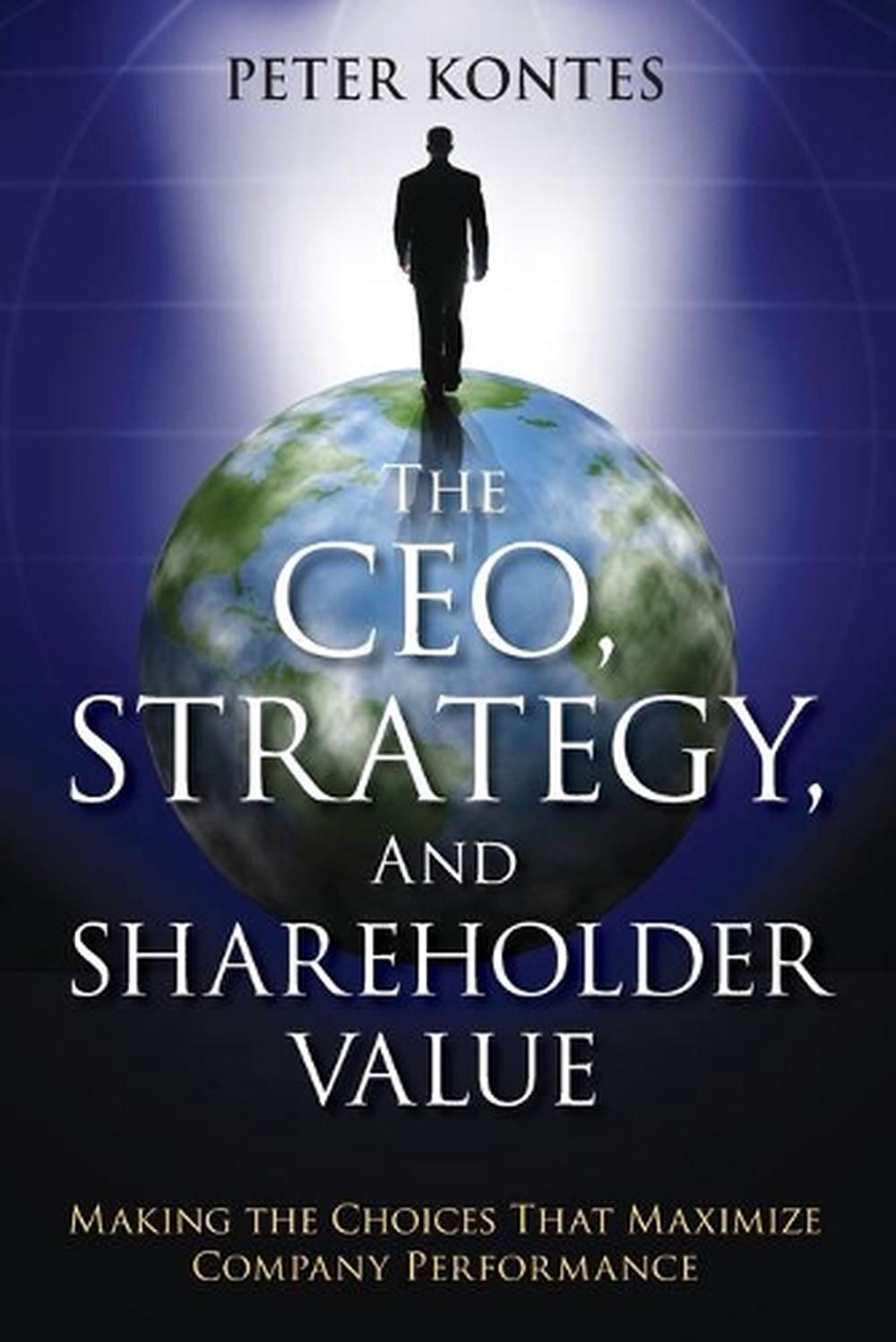The CEO, Strategy, and Shareholder Value, 9781118119037