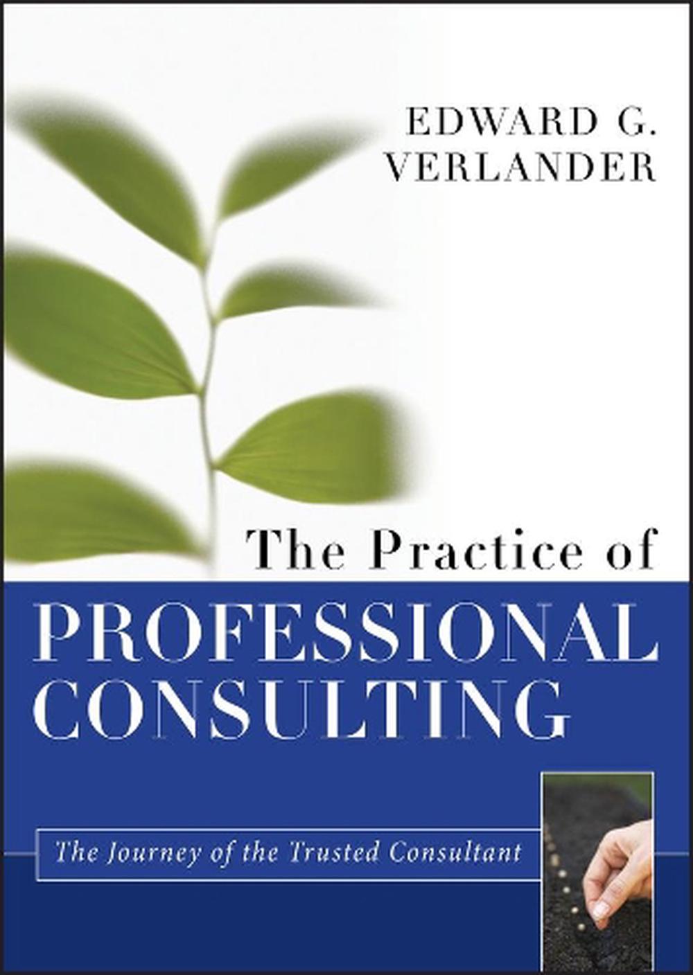 The Practice of Professional Consulting, 1st Edition, 9781118241844