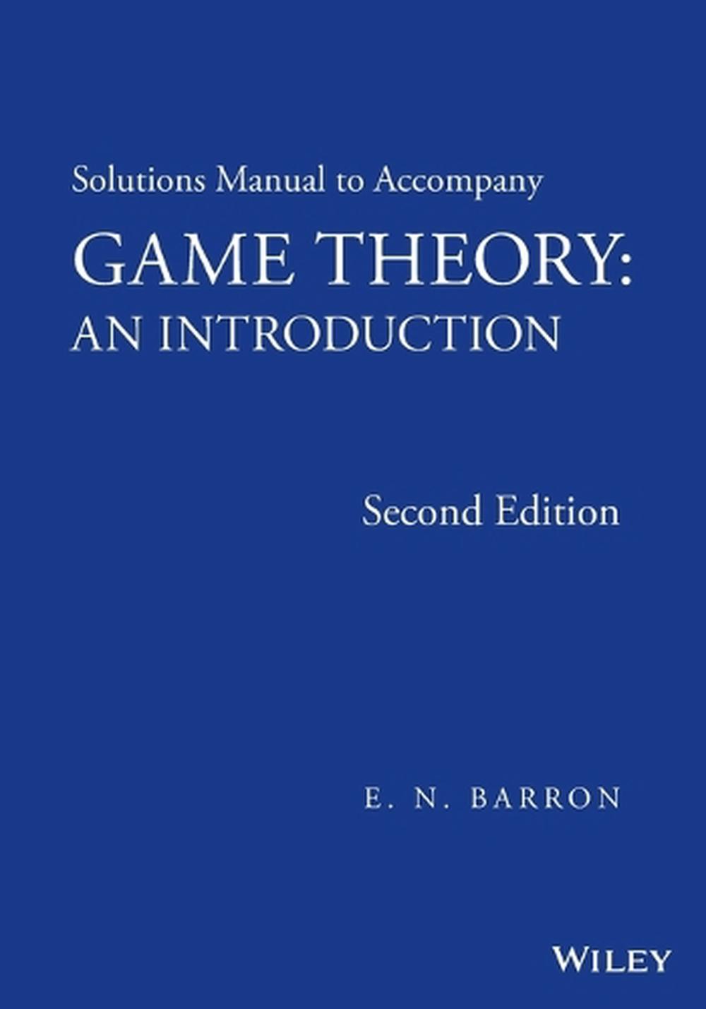Solutions Manual to Accompany Game Theory, 2nd Edition, 9781118274286
