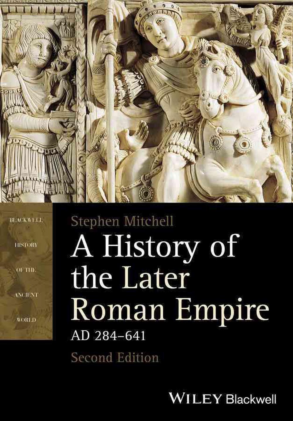 A History of the Later Roman Empire, Ad 284641 by Stephen Mitchell