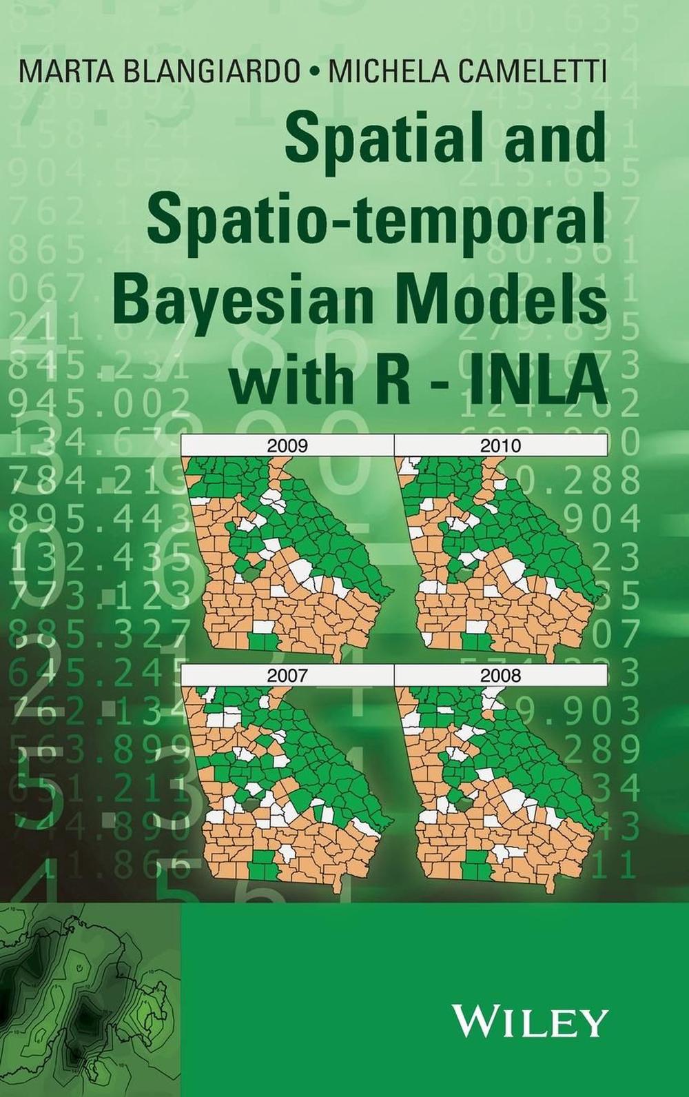 Spatial and Spatio-temporal Bayesian Models with R - INLA, 1st Edition, 9781118326558