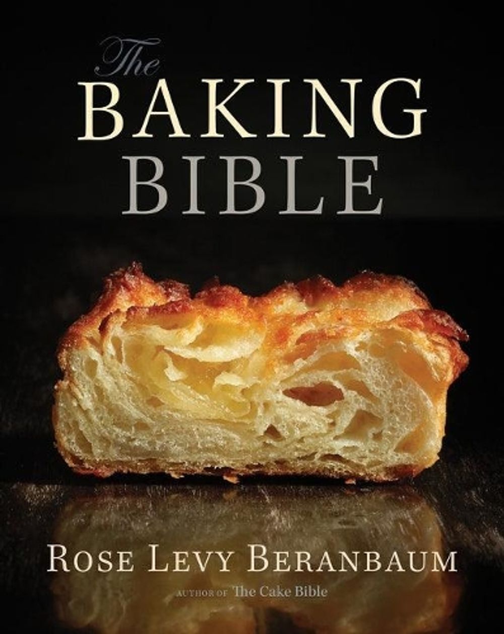 The Baking Bible by Rose Levy Beranbaum - ISBN: 9781118338612