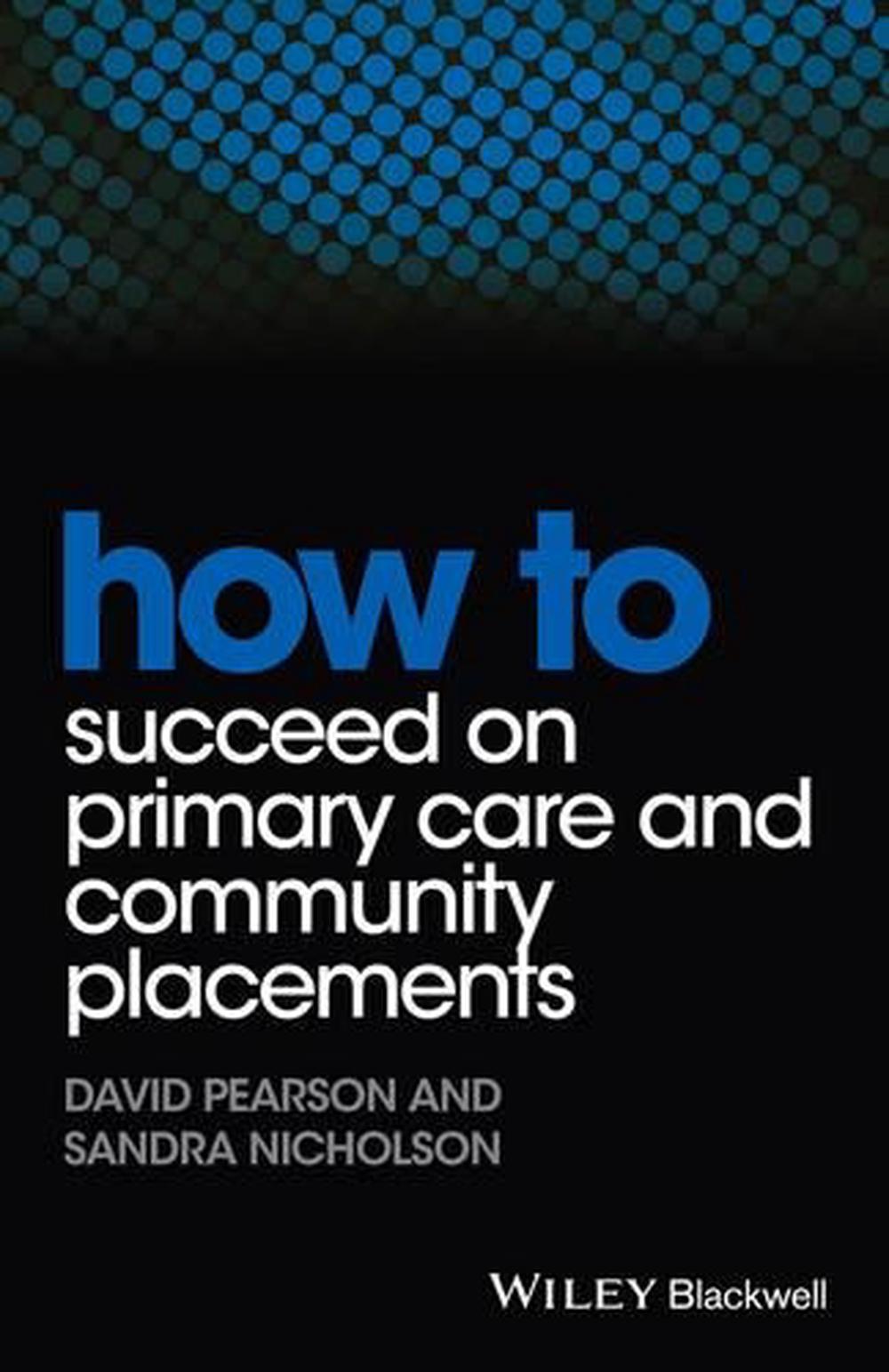How to Succeed on Primary Care and Community Placements, 9781118343449