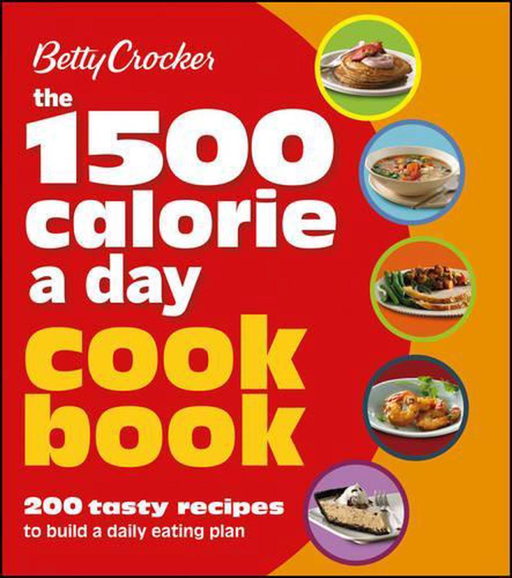 Betty Crocker The 1500 Calorie a Day Cookbook by Betty Crocker