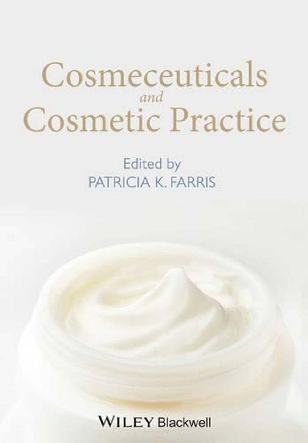 Cosmeceuticals and Cosmetic Practice, 1st Edition by Patricia K. Farris - ISBN: 9781118384831