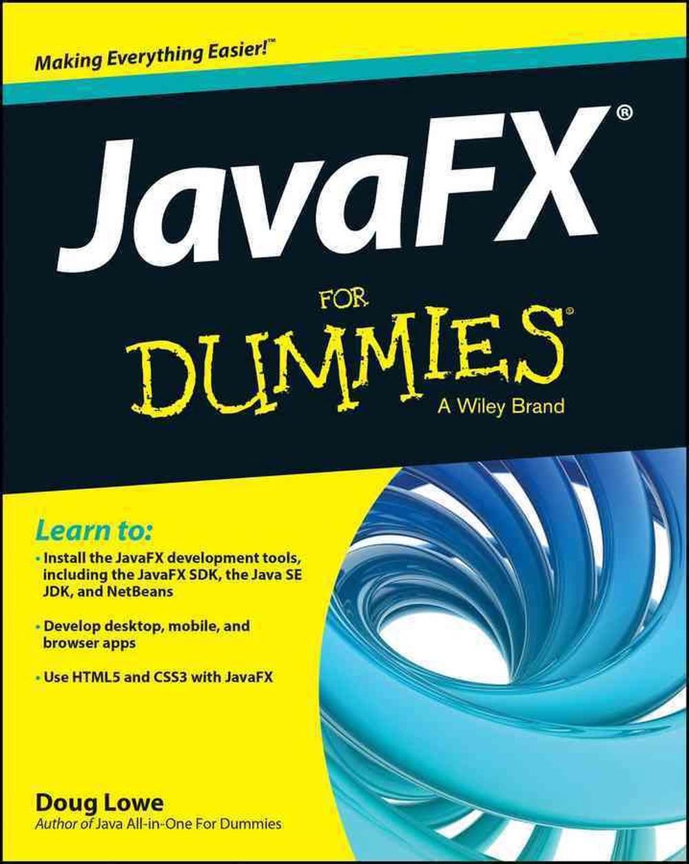 JavaFX For Dummies, 1st Edition, 9781118385340
