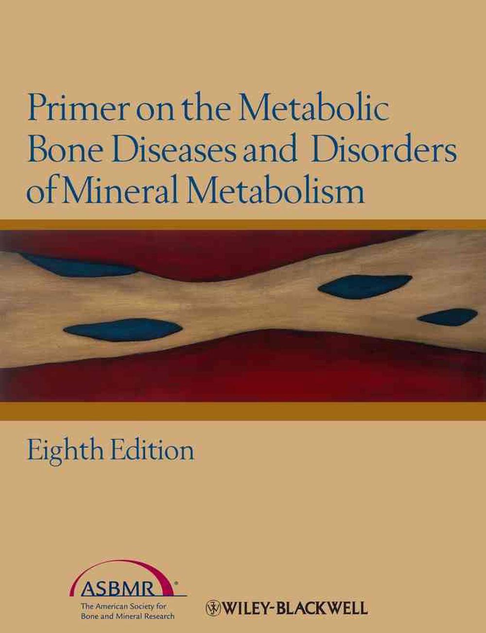 Primer on the Metabolic Bone Diseases and Disorders of Mineral Metabolism, 8th Edition, 9781118453889