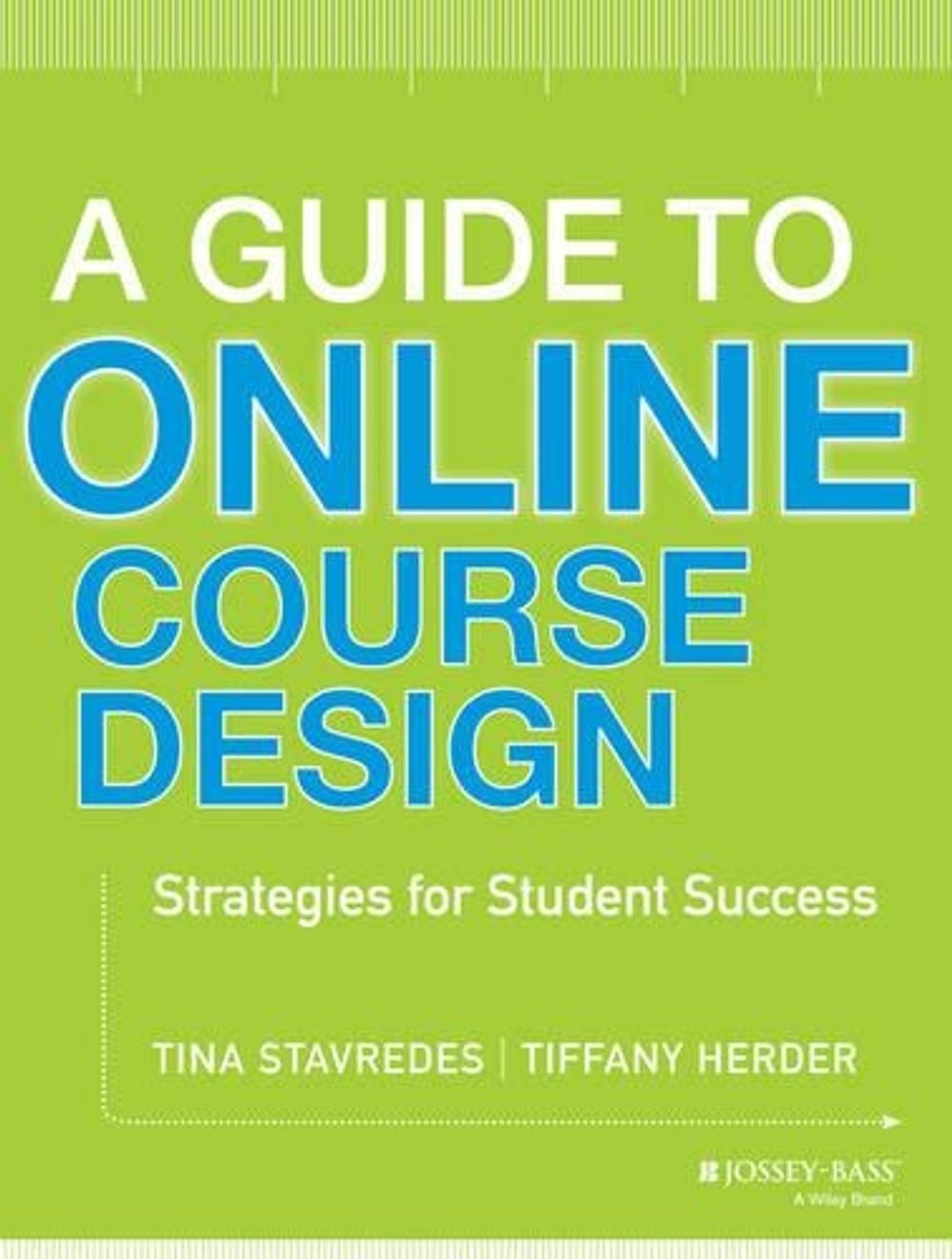 A Guide to Online Course Design, 1st Edition by Tina Stavredes ...