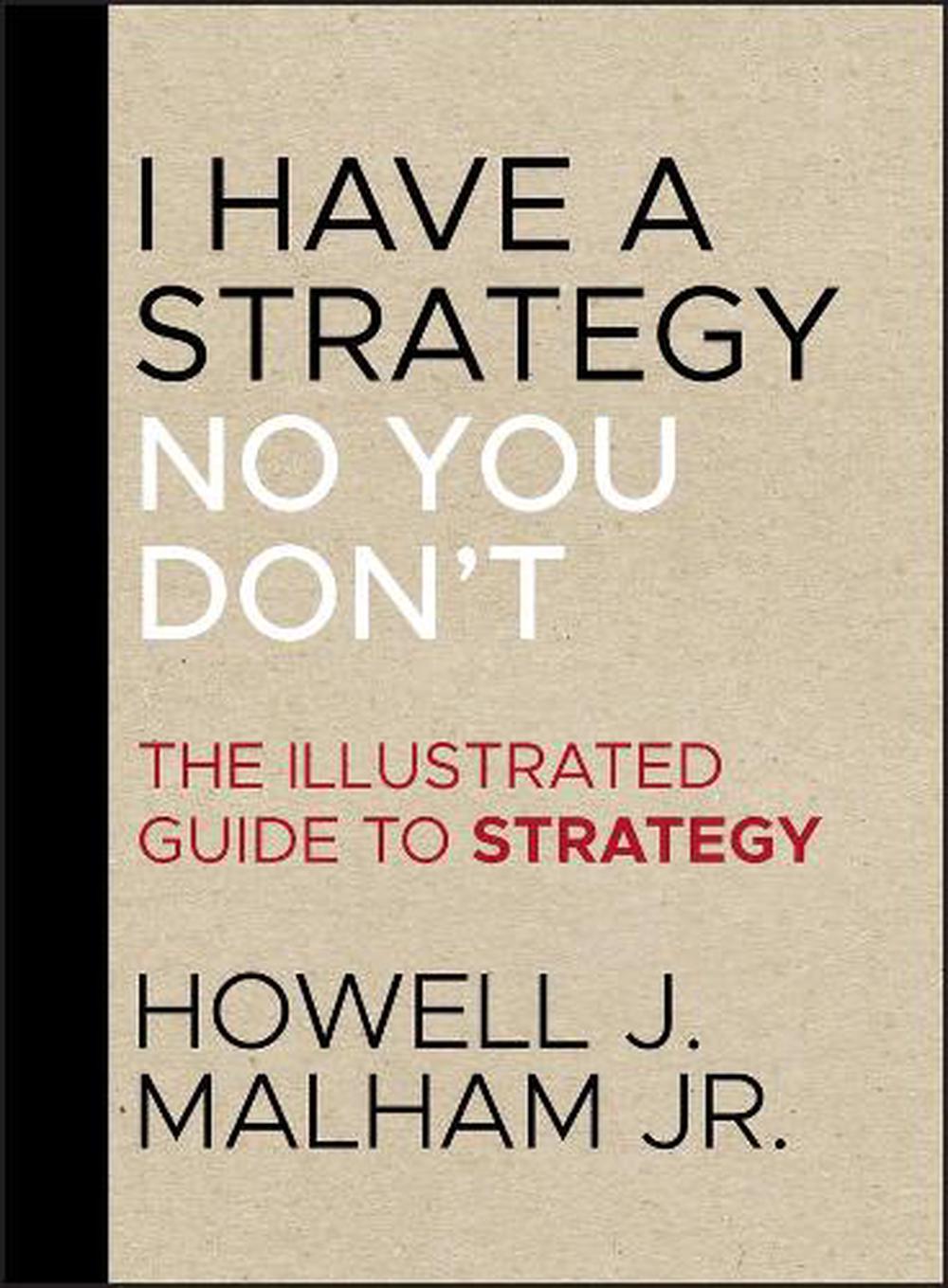 I Have a Strategy (No, You Don't), 1st Edition, 9781118484203