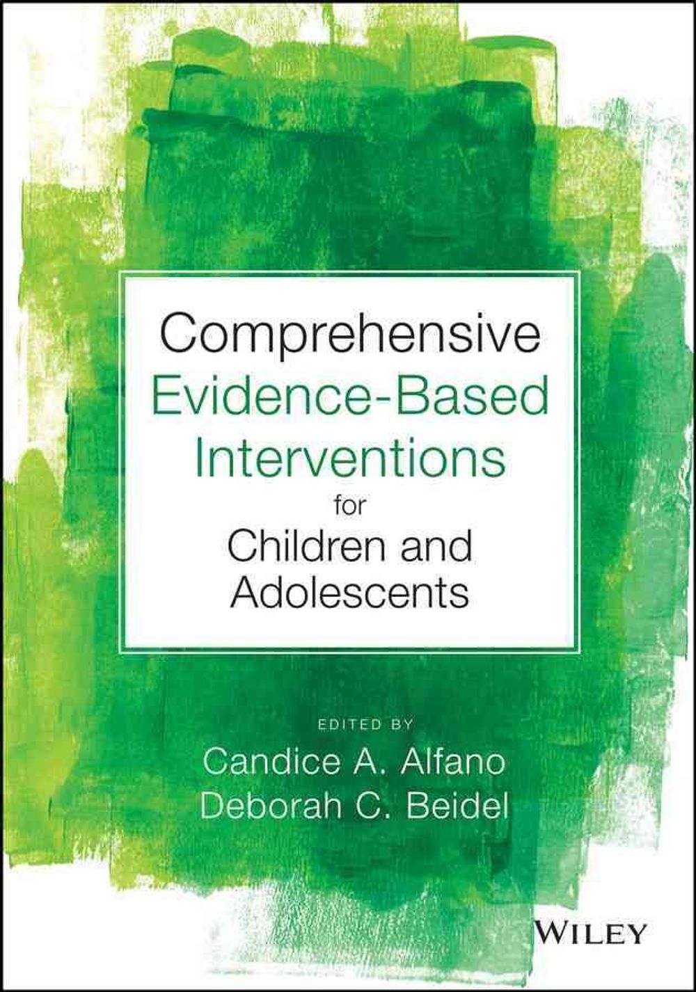 Comprehensive Evidence Based Interventions for Children and Adolescents, 1st Edition by Candice A. Alfano - ISBN: 9781118487563
