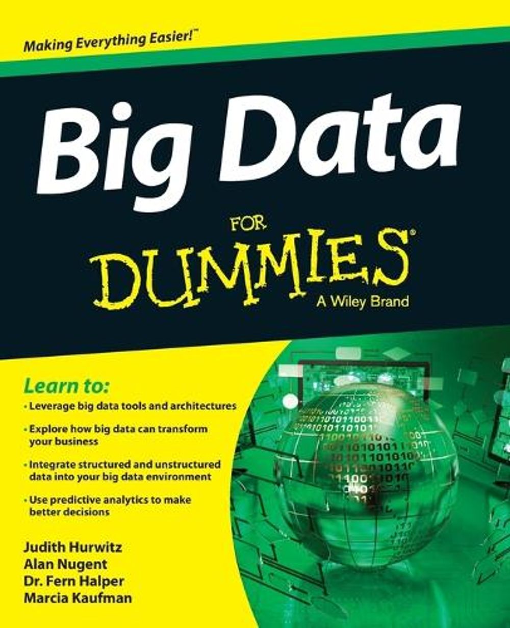 Big Data For Dummies, 1st Edition by Judith S. Hurwitz - ISBN: 9781118504222