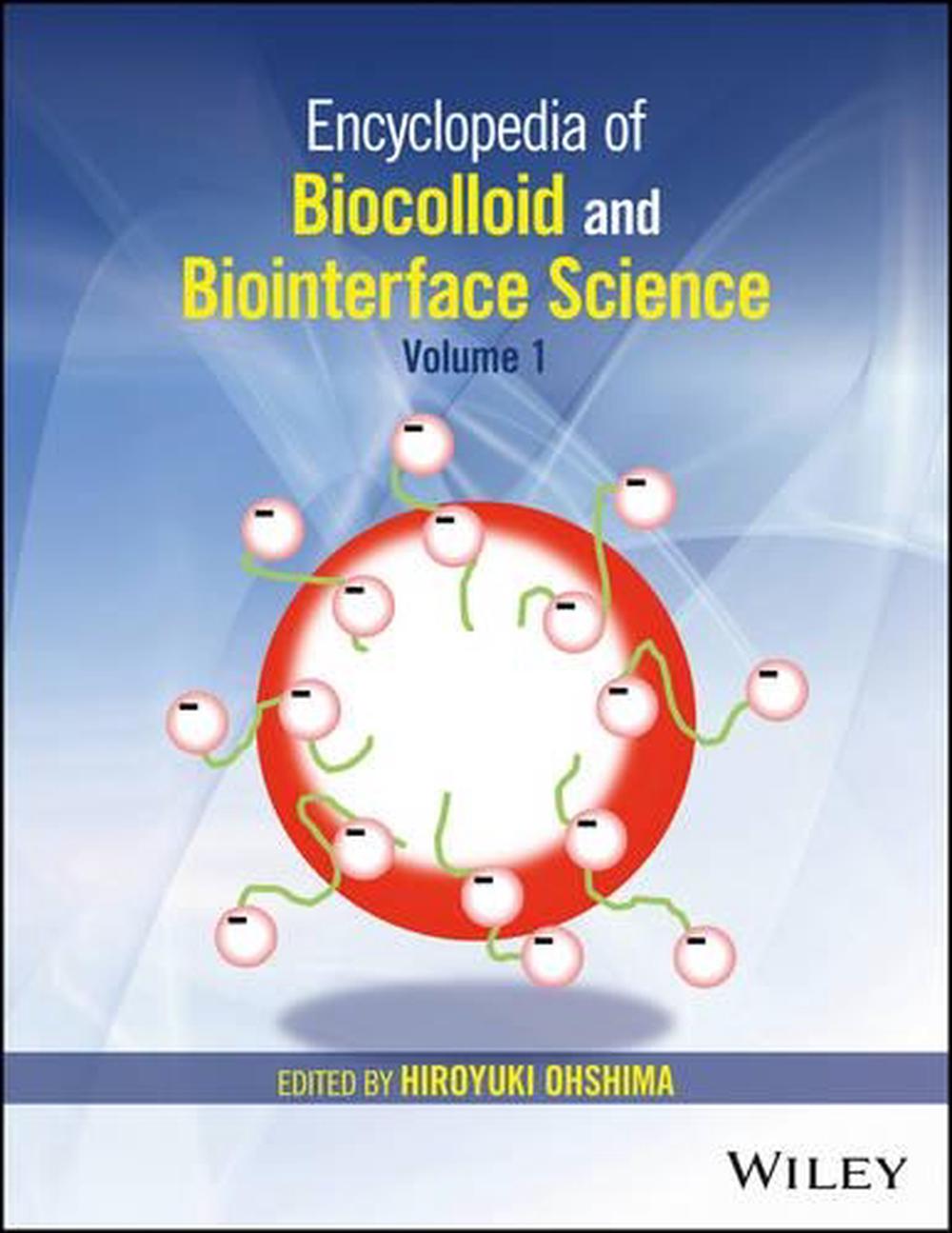 Encyclopedia of Biocolloid and Biointerface Science, 2 Volume Set, 1st Edition, 9781118542767