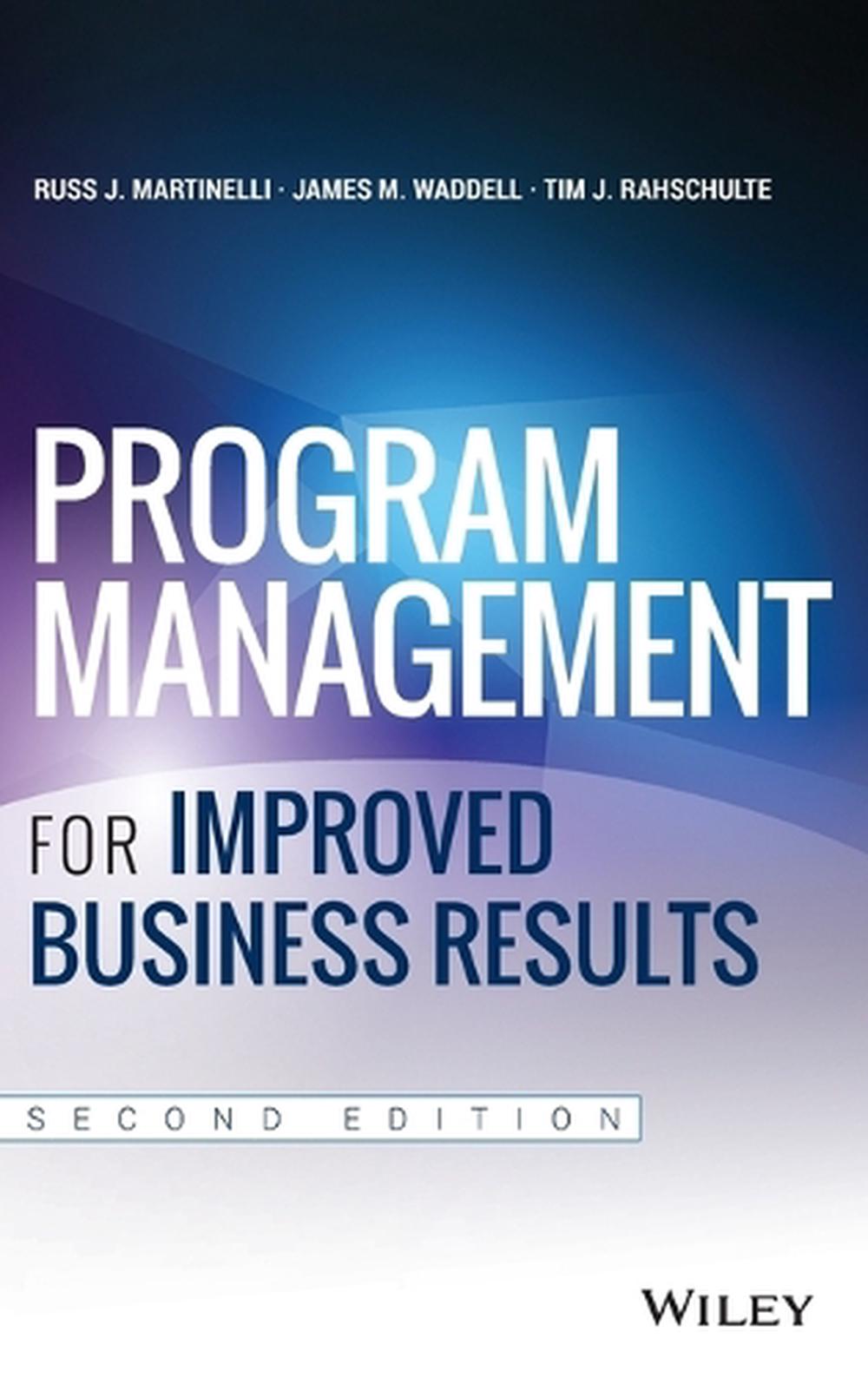 Program Management for Improved Business Results, 2nd Edition, 9781118627921