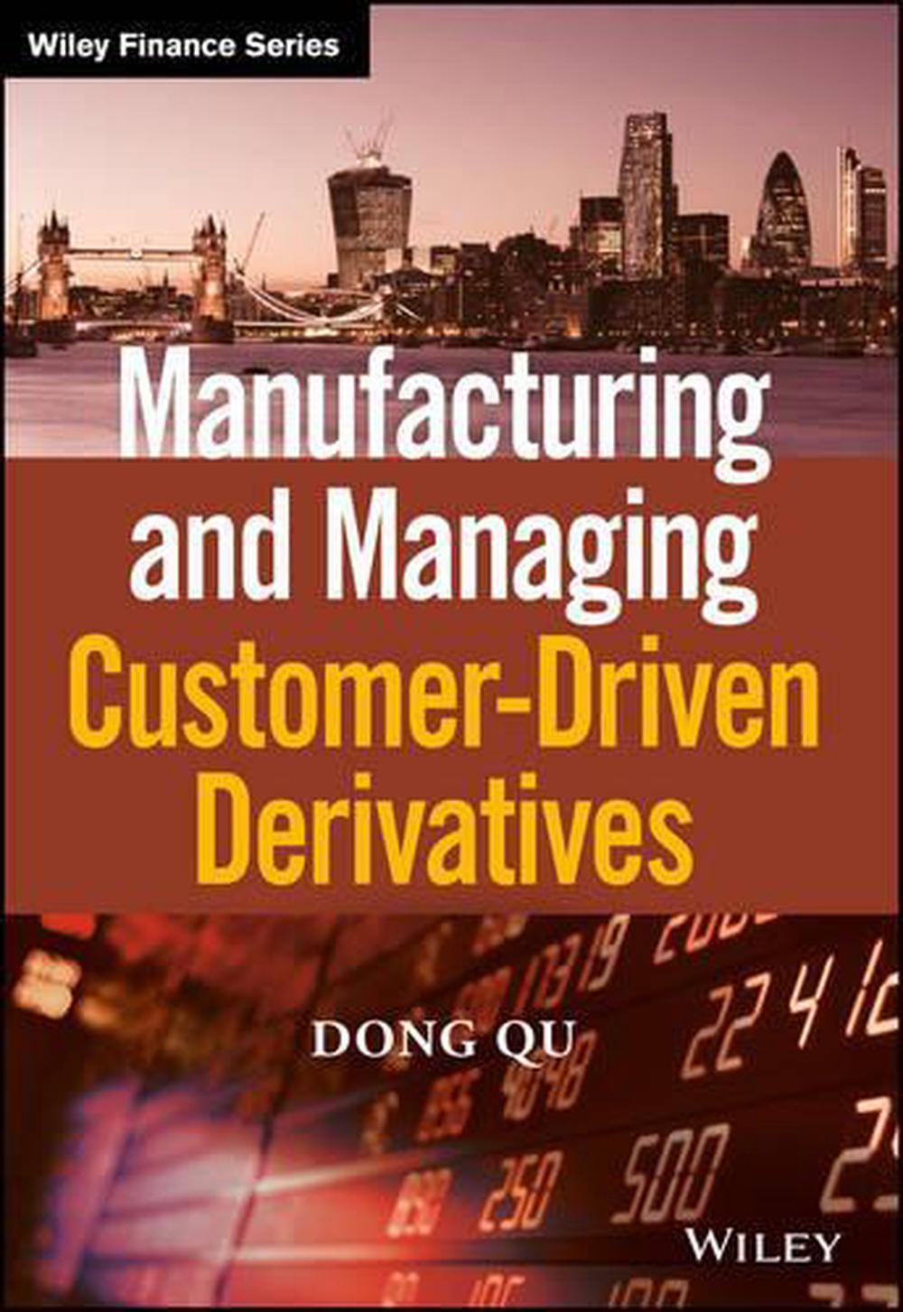 Manufacturing and Managing Customer-Driven Derivatives, 9781118632628