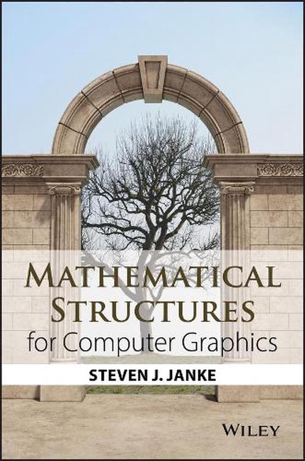 Mathematical Structures for Computer Graphics, 9781118712191