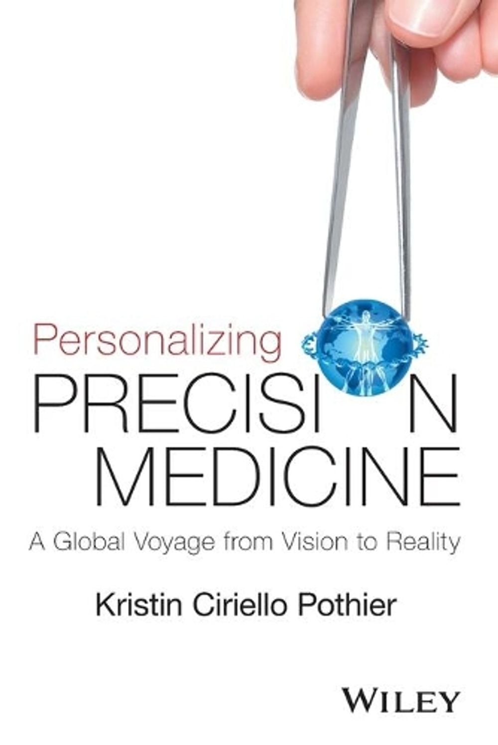 Personalizing Precision Medicine, 1st Edition by Kristin Ciriello Pothier - ISBN: 9781118792117