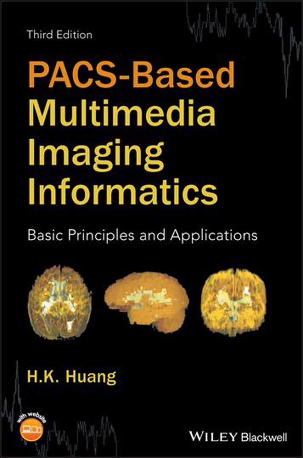 PACS-Based Multimedia Imaging Informatics, 3rd Edition, 9781118795736