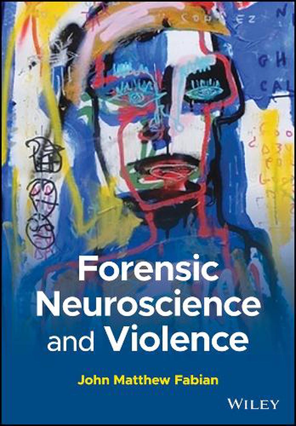 Forensic Neuroscience and Violence, 9781118832257
