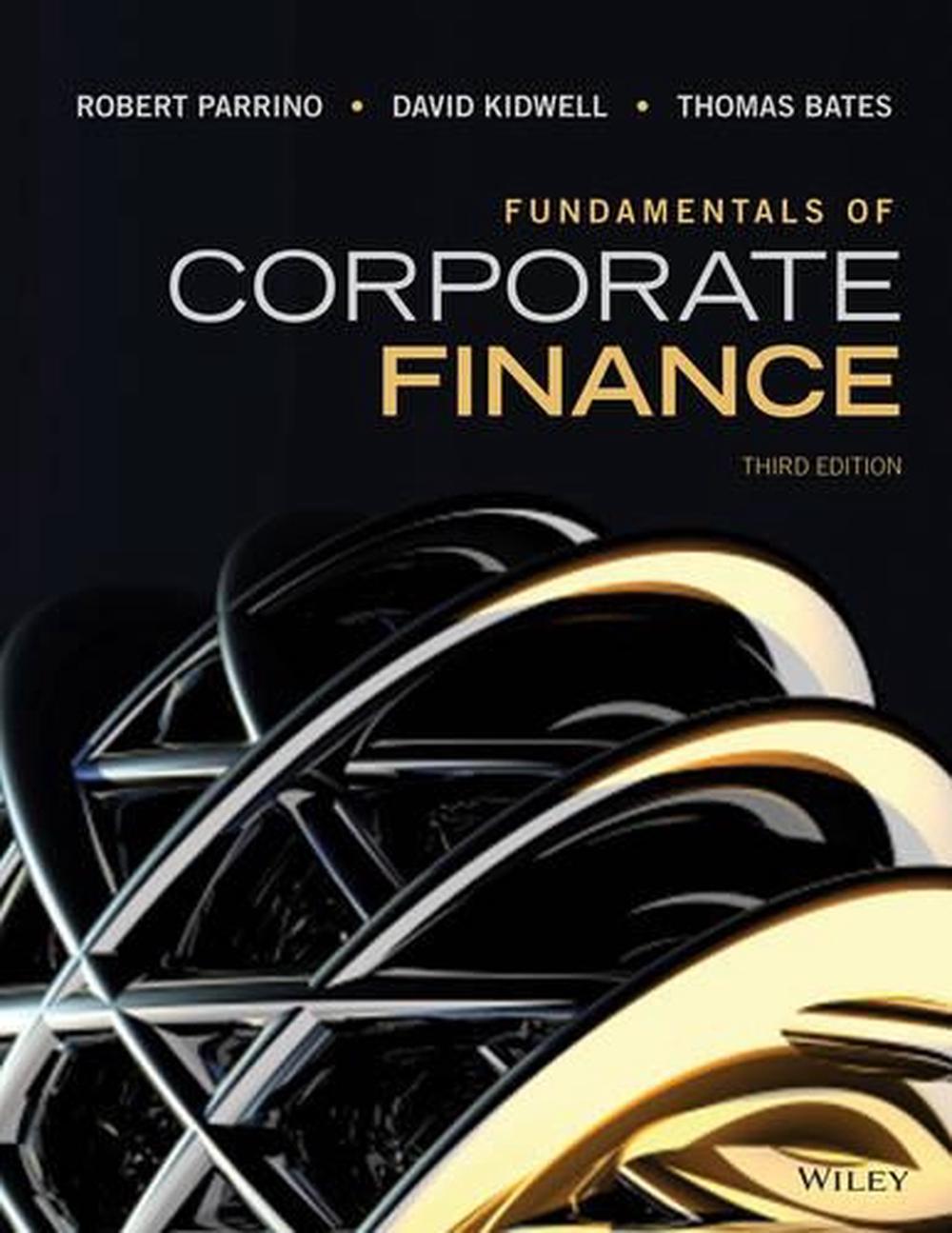 Fundamentals of Corporate Finance, Third Edition by Robert Parrino