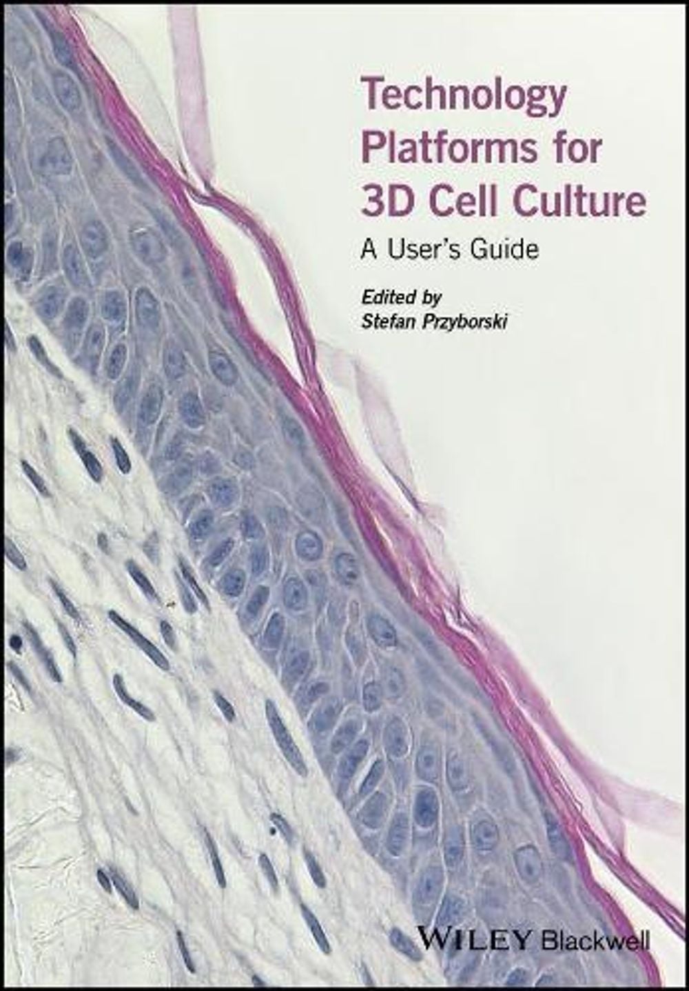 Technology Platforms for 3D Cell Culture, 1st Edition by Stefan ...