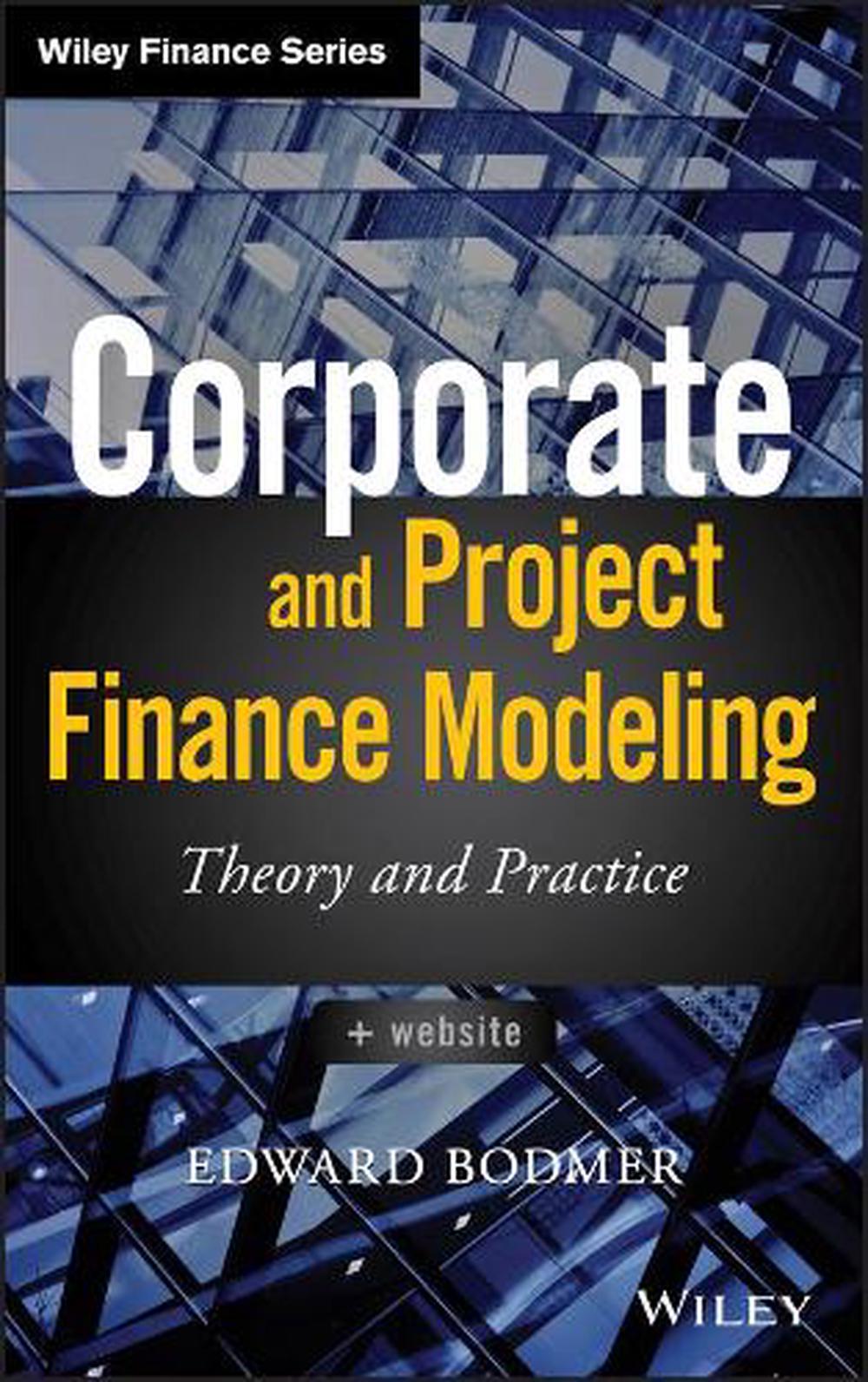 Corporate and Project Finance Modeling, 9781118854365