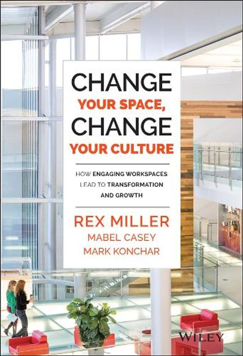 Change Your Space, Change Your Culture, 1st Edition by Rex Miller - ISBN: 9781118937815