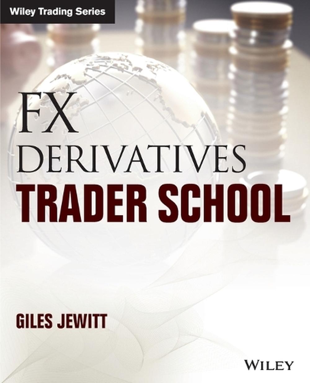 FX Derivatives Trader School, 1st Edition, 9781118967454