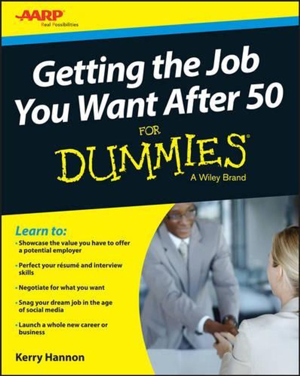 Getting the Job You Want After 50 For Dummies, 1st Edition by Kerry E. Hannon - ISBN: 9781119022848