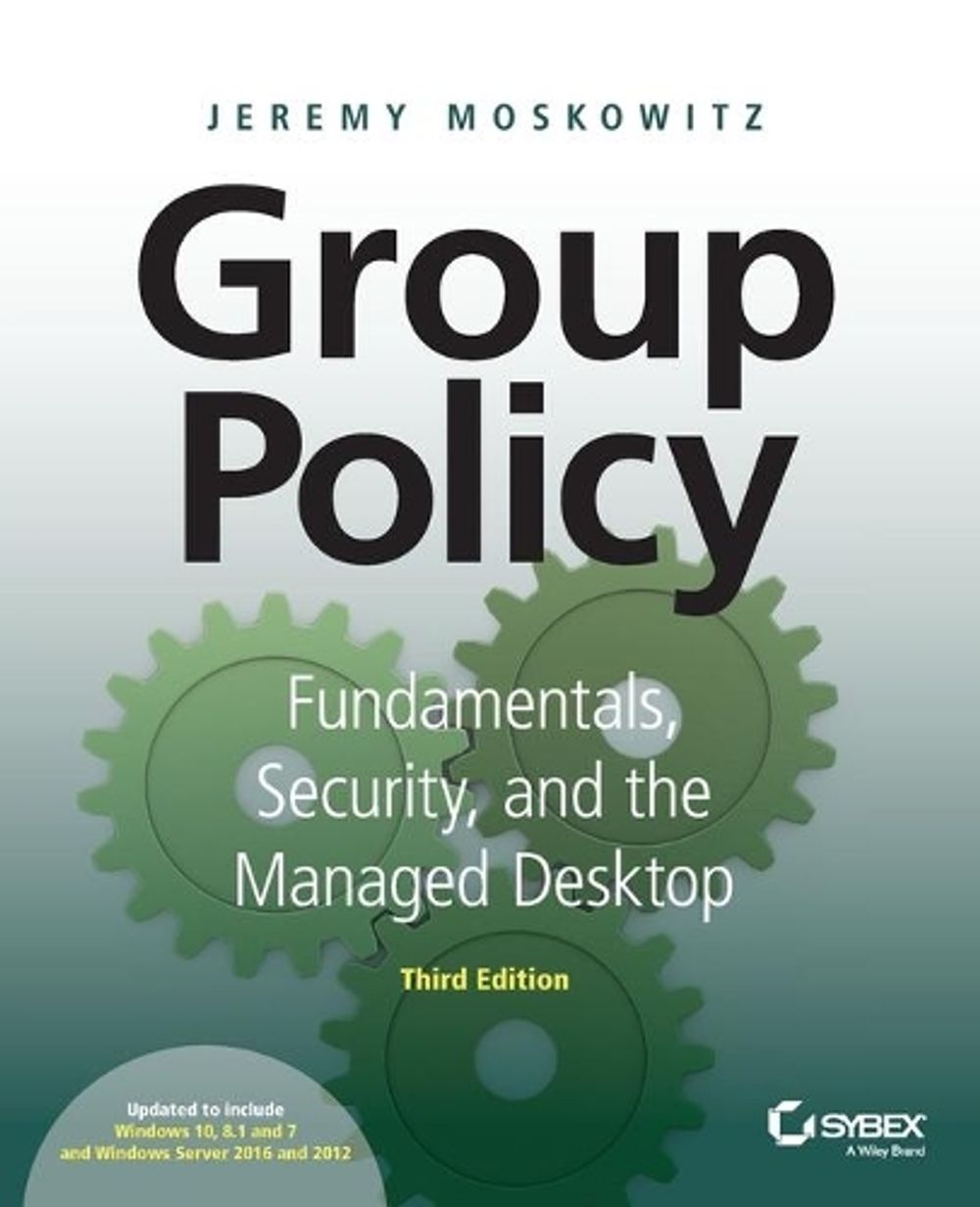 Group Policy, 3rd Edition by Jeremy Moskowitz - ISBN: 9781119035589