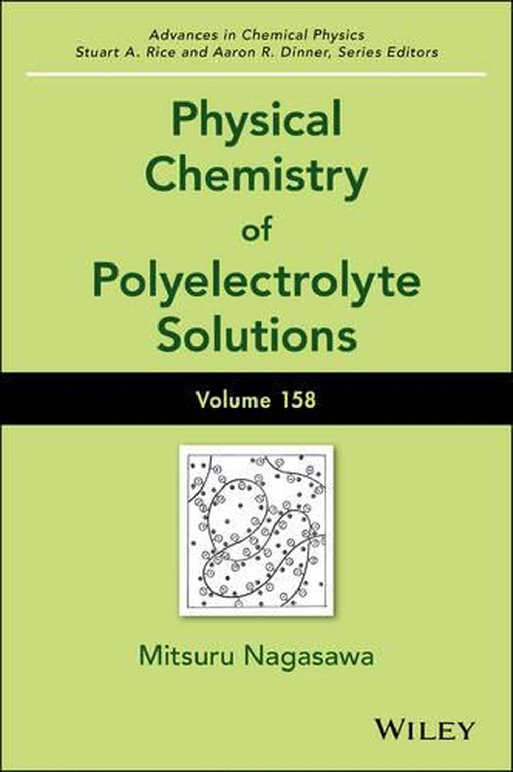 Physical Chemistry of Polyelectrolyte Solutions, Volume 158, 9781119057086