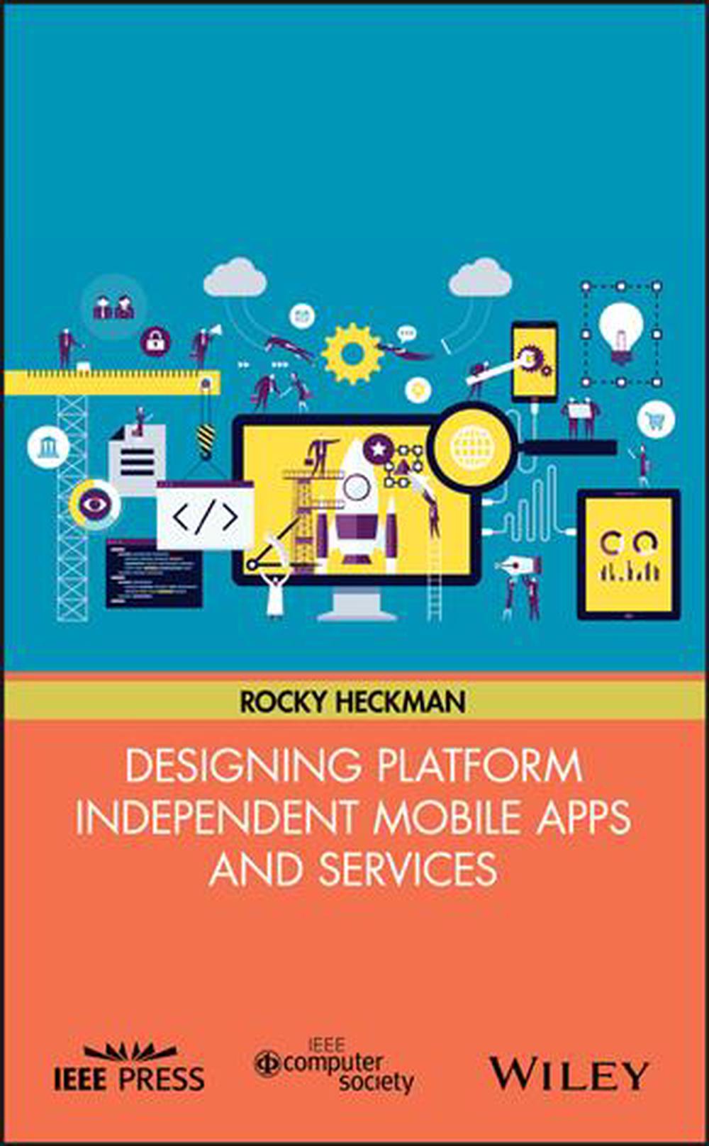 Designing Platform Independent Mobile Apps and Services, 9781119060147
