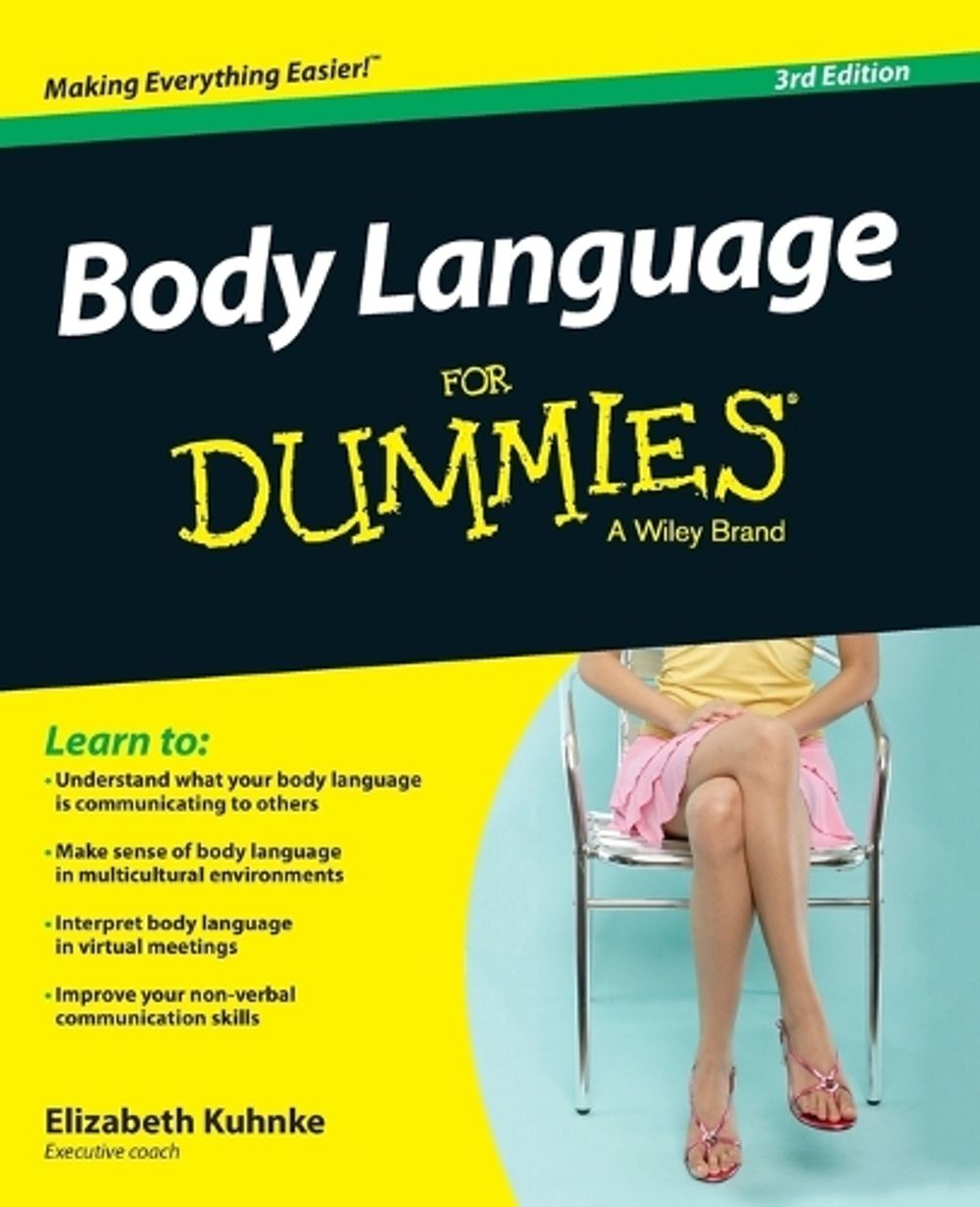 Body Language For Dummies, 3rd Edition by E. Kuhnke - ISBN: 9781119067399
