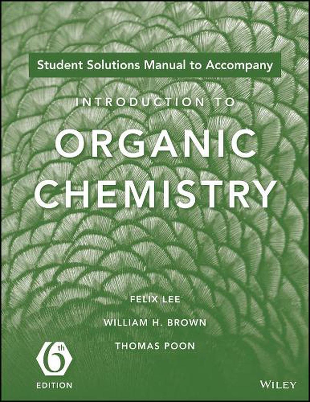 Student Solutions Manual to Introduction to Organic Chemistry, 6th Edition by William