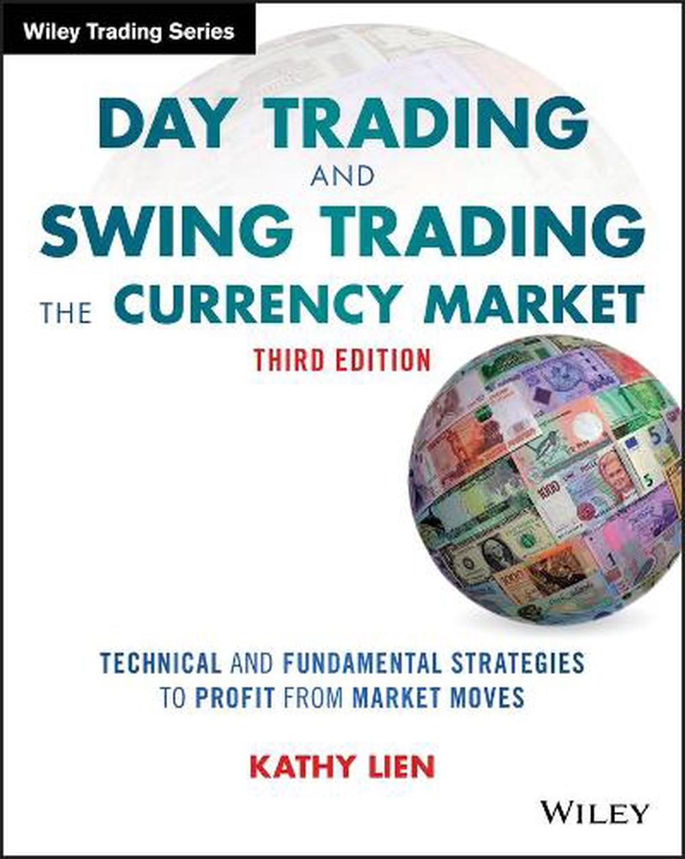 Day Trading and Swing Trading the Currency Market, 9781119108412