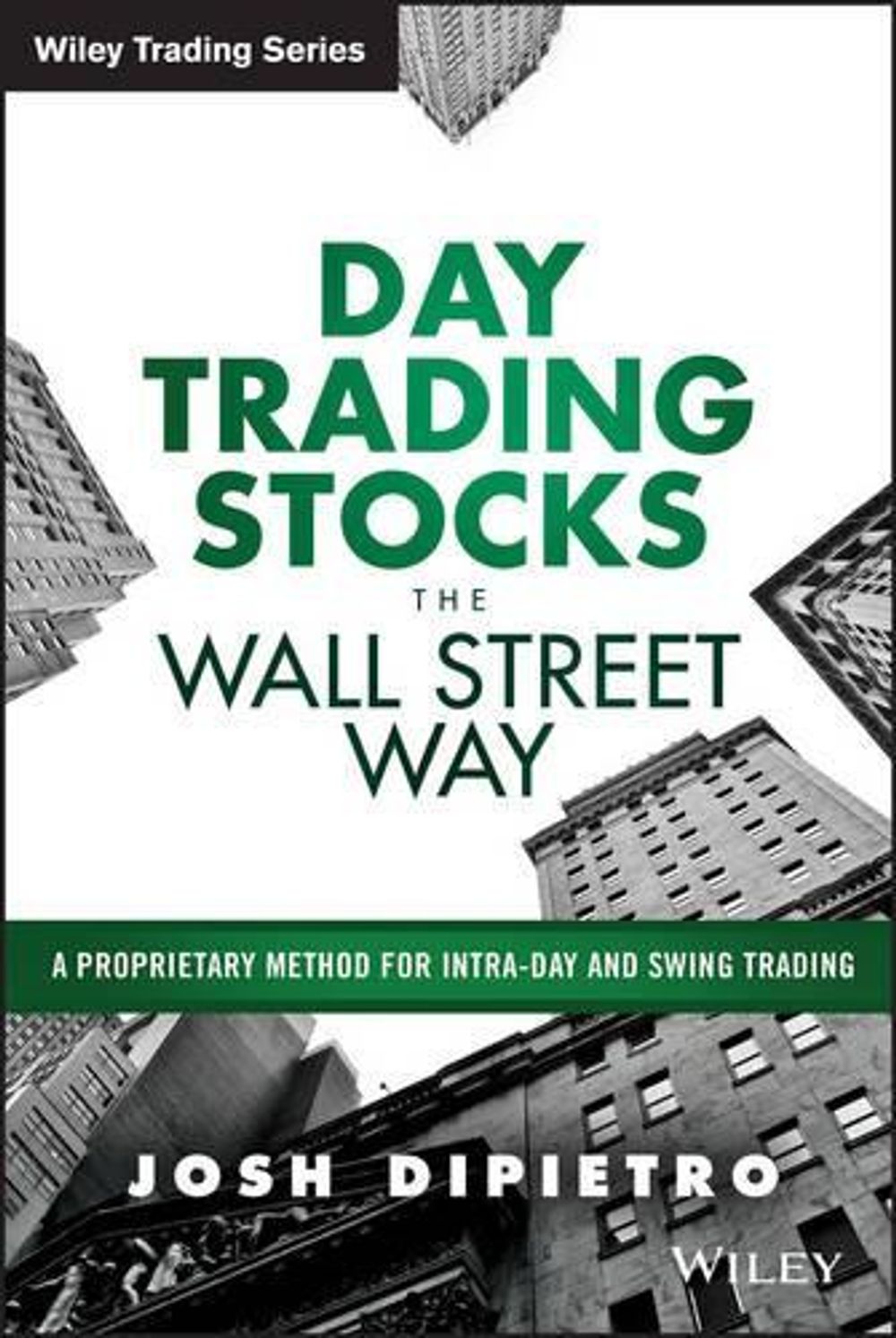 Day Trading Stocks the Wall Street Way by Josh DiPietro - ISBN: 9781119108429