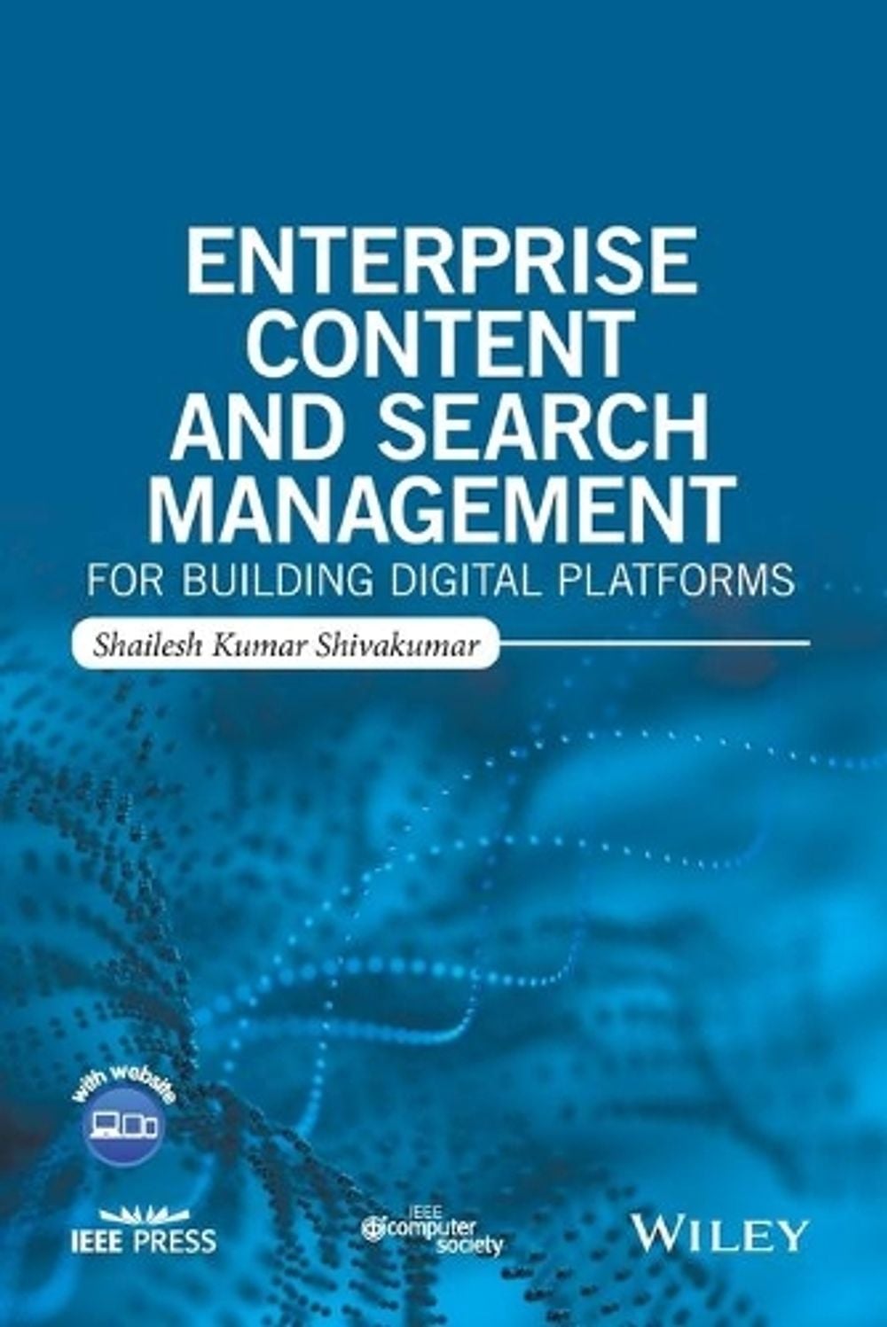 Enterprise Content and Search Management for Building Digital Platforms by Shailesh Kumar Shivakumar - ISBN: 9781119206811