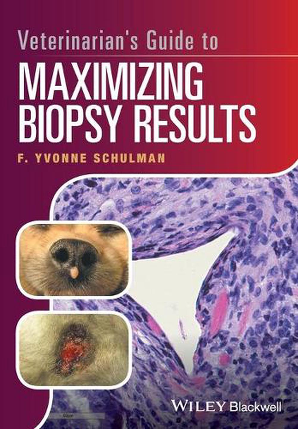 Veterinarian's Guide to Maximizing Biopsy Results, 9781119226260