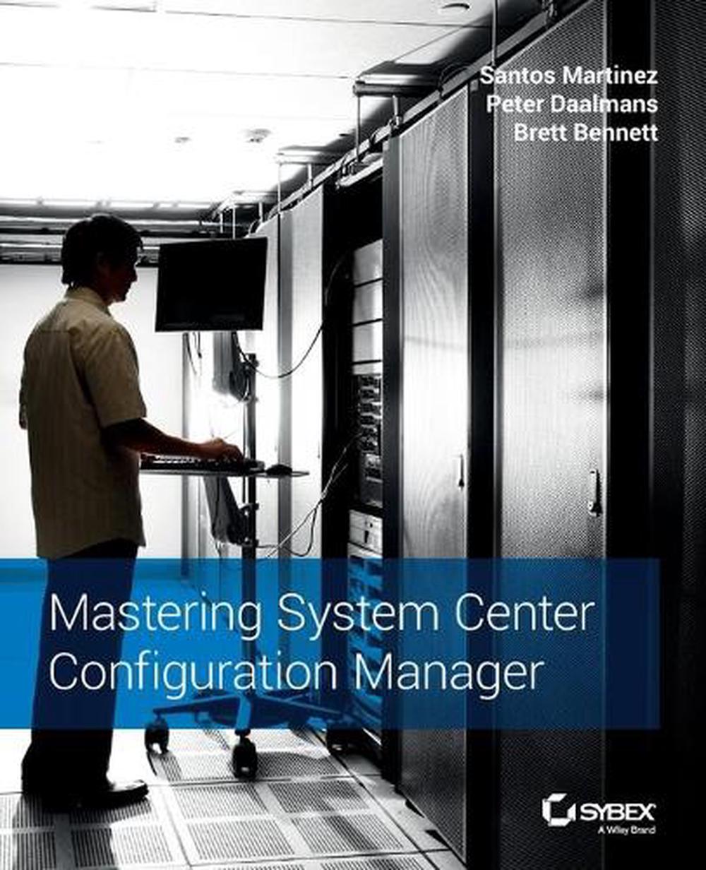 Mastering System Center Configuration Manager, 9781119258452
