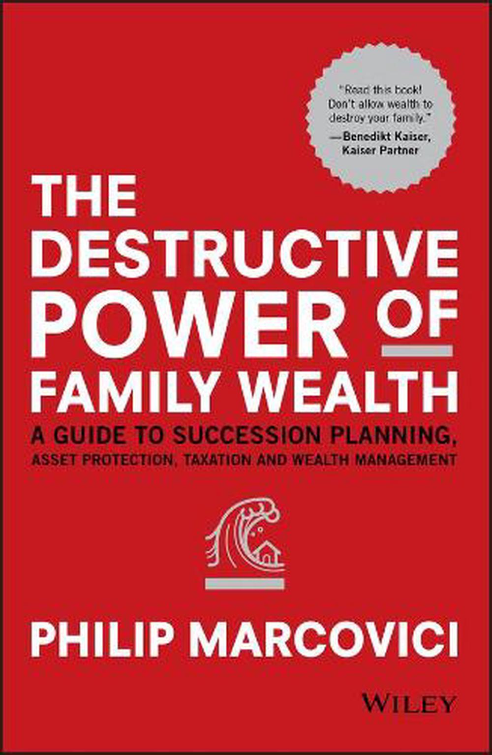 The Destructive Power of Family Wealth, 9781119327523